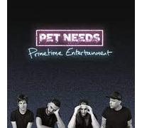 PET NEEDS - Primetime Entertainment [VINYL]