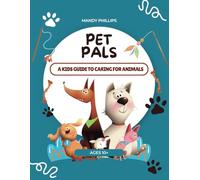 Pet Pals - A Kids Guide To Caring For Animals