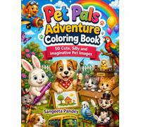 Pet Pals Adventure Coloring Book: 50 Cute, Silly and Imaginative Pet Images