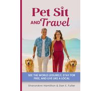 Pet Sit and Travel: See the World Leisurely, Stay for Free, and Live Like a Local