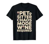 Pet Sitter Chaos Mode Wine Required Donne drôle T-Shirt