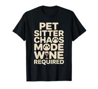 Pet Sitter Chaos Mode Wine Required Donne drôle T-Shirt