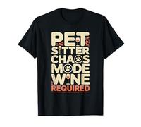 Pet Sitter Chaos Mode Wine Required Donne drôle T-Shirt