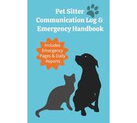 Pet Sitter Communication Log and Emergency Handbook: For In-Home Animal Care Providers 6x9 soft cover 110 pages