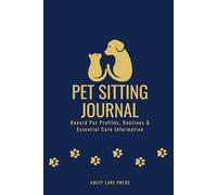 Pet Sitting Journal & Care Reference Book: For Pet Profiles, Routines & Essential Information