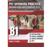 Pet Speaking Practice: Speaking Guide And 12 Complete Tests For The B1 Preliminary Cambridge Exam