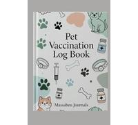 Pet Vaccination Log Book: Keep Track of Vaccines, Appointments, and Health Records for Your Pets