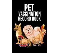 Pet Vaccination Record Book: Medical and Immunization Planner for Veterinary Animals Vaccine Schedule Growth Tracker & Vet Visit Log. (Volume 2)
