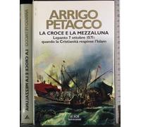 Petacco Arrigo - La croce e la mezzaluna