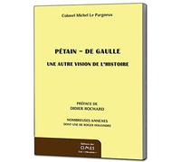 Petain - De Gaulle: Une autre version de l'histoire
