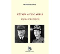 Pétain et De Gaulle Une part de vérité - Michel Issaverdens - Godeffroy De Bouillon - broché - Etude