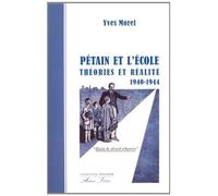 Pétain Et L'école - Théories Et Réalité (1940-1944)