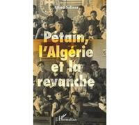 Pétain, l'Algérie et la revanche Alfred Salinas (Auteur)
