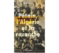 Alfred Salinas – Pétain, l'Algérie et la revanche – L'Harmattan