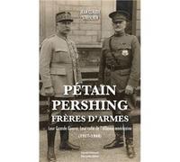 Pétain-Pershing, frères d'armes - Leur Grande Guerre. Leur culte de l'alliance (1917-1948) Jean-Claude Streicher (Auteur)