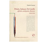Pétain, Salazar, De Gaulle - Affinités, Ambiguïtés, Illusions (1940-1944)