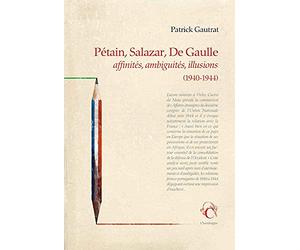 Pétain, Salazar, De Gaulle - Affinités, ambiguïtés, illusions (1940-1944)