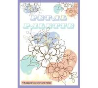 Petal Palette: 19 Pages to Color and Relax