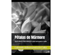 Pétalas de Mármore: RASCUNHOS INACABADOS: uma carta para o nada