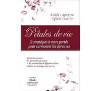 Pétales de vie - 12 stratégies à votre portée pour surmonter les épreuves