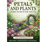 Petals and Plants Word Search Book for Adults: 100 Large Print Puzzles Featuring Flowers, Houseplants, Herbs, Trees, Gardens, and Botanical Terms | Over 1500 Words to Find