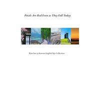 Petals Are Red Even as They Fall Today: Kim Soo-ja Korean-English Sijo Collection