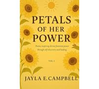 Petals Of Her Power: Poems inspiring divine feminine power through self-discovery and healing