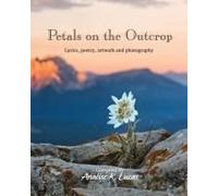 Petals On The Outcrop: Lyrics, Poetry, Artwork And Photography