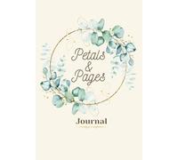 Petals & Pages: A 6x9 Journal for Reflection, Creativity, and Daily Inspiration