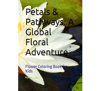 Petals & Pathways: A Global Floral Adventure: Flower Coloring Book for Kids