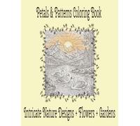 Petals & Patterns Adult Coloring Book: An Intricate Coloring Book of Flowers, Nature, and Relaxing Designs | 8.5 x 11, 50+ pages | Cute Designs and Scenery | Long Hours To Rewind