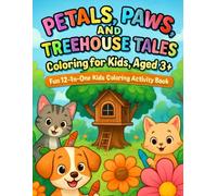 Petals, Paws, and Treehouse Tales Coloring for Kids, Aged 3+: Whimsical Treehouse Tales and Cute Creatures for Kids Ages 3 and Up
