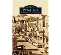 Petaluma A History in Architecture - Katherine J. Rinehart - Arcadia Publishing - Livre en Anglais Katherine J. RinehartKatherine J. Rinehart (Auteur)