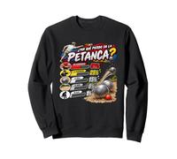 Petanca Pourquoi est-ce Que Je perds Un Cadeau Sweatshirt