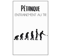 Pétanque: Entraînement au TIR, Devenez un TIREUR redoutable grâce à ce carnet d'entraînement