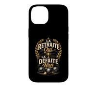 Pétanque Humour La Retraite Oui, la Défaite Non Coque pour iPhone 14