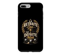 Pétanque Humour La Retraite Oui, la Défaite Non Coque pour iPhone 7 Plus/8 Plus