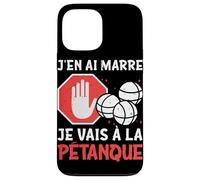 Petanque J'en AI Marre Je Vais A La Petanque Coque pour iPhone 13 Pro Max