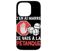 Petanque J'en AI Marre Je Vais A La Petanque Coque pour iPhone 14 Pro
