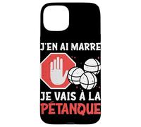 Petanque J'en AI Marre Je Vais A La Petanque Coque pour iPhone 15 Plus