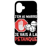 Petanque J'en AI Marre Je Vais A La Petanque Coque pour iPhone 16