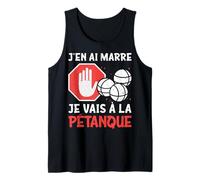 Petanque J'en AI Marre Je Vais A La Petanque Débardeur