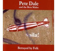 Pete Dale and the Be - Betrayed By Folks