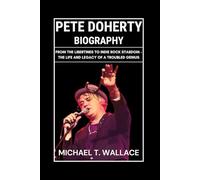 Pete Doherty Biography: From The Libertines to Indie Rock Stardom - The Life and Legacy of a Troubled Genius