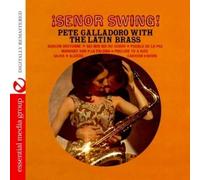 Pete Galladoro With The Latin Brass - Señor Swing (Digitally Remastered)