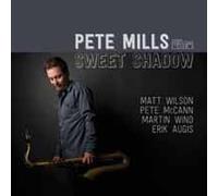 PETE MILLS - SWEET SHADOW - CD - E72z