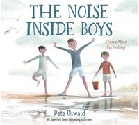 Pete Oswald – The Noise Inside Boys: A Story About Big Feelings