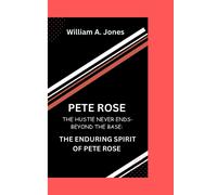 Pete Rose: The Hustle Never Ends-Beyond The Bases: The Enduring Spirit Of Pete Rose