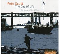 Pete Scott - The Day of Life- The songs of Joe Wilson