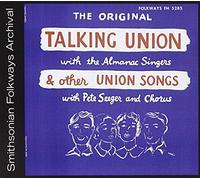 Pete Seeger the Almanac Singers and the - Talking Union and Other Union Songs